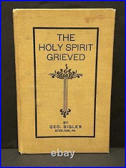 Antique Vintage THE HOLY SPIRIT GRIEVED By GEORGE SIGLER BOOK 1902 RARE