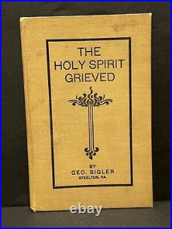 Antique Vintage THE HOLY SPIRIT GRIEVED By GEORGE SIGLER BOOK 1902 RARE